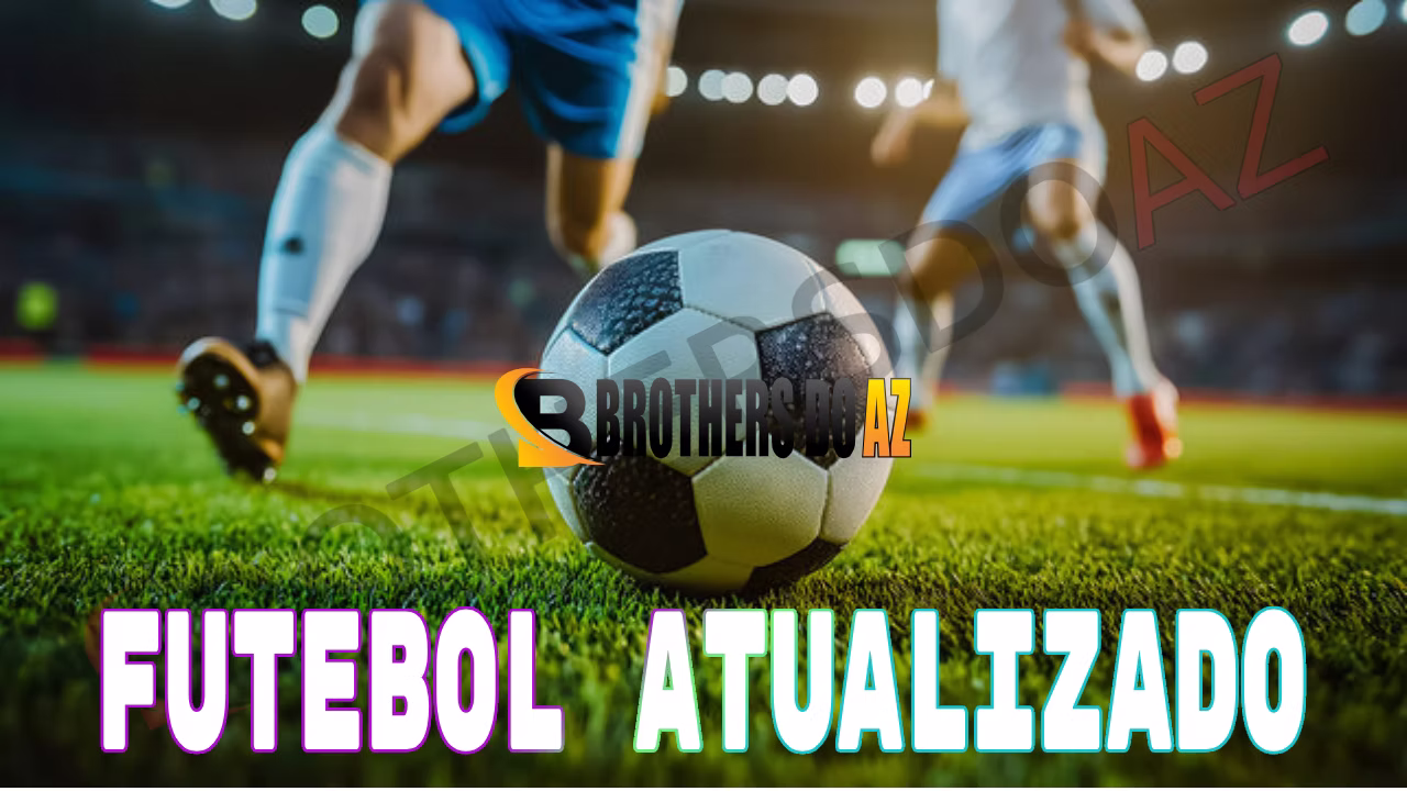 Leia mais sobre o artigo Futebol Atualizado para Você no Brothers Do AZ